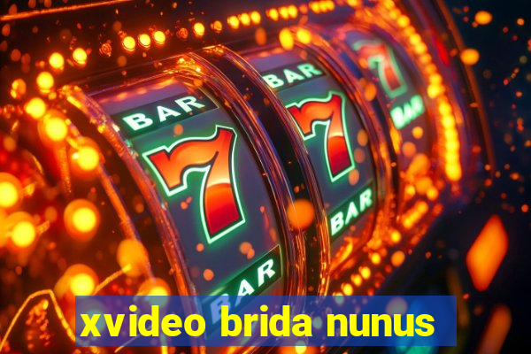 xvideo brida nunus